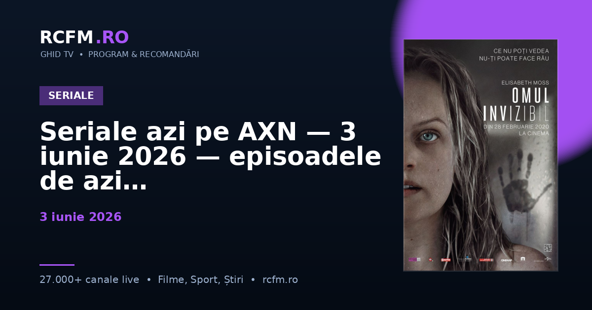 Seriale azi pe AXN — 3 iunie 2026 — episoadele de azi