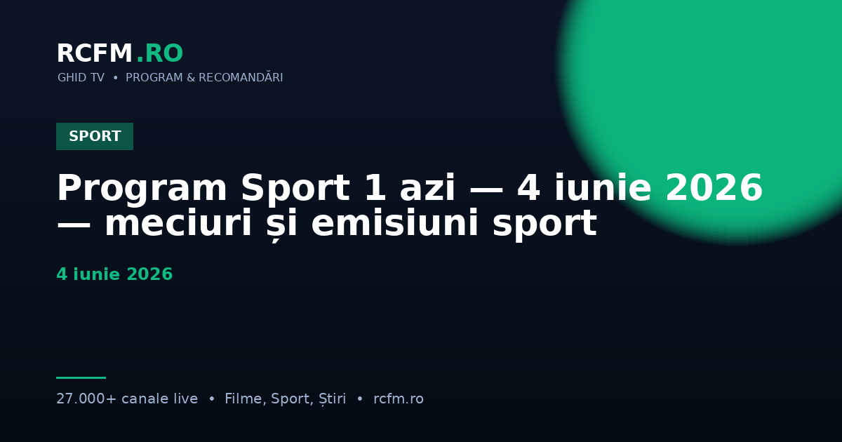 Program Sport 1 azi — 4 iunie 2026 — meciuri și emisiuni sport