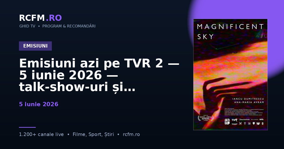 Emisiuni azi pe TVR 2 — 5 iunie 2026 — talk-show-uri și divertisment