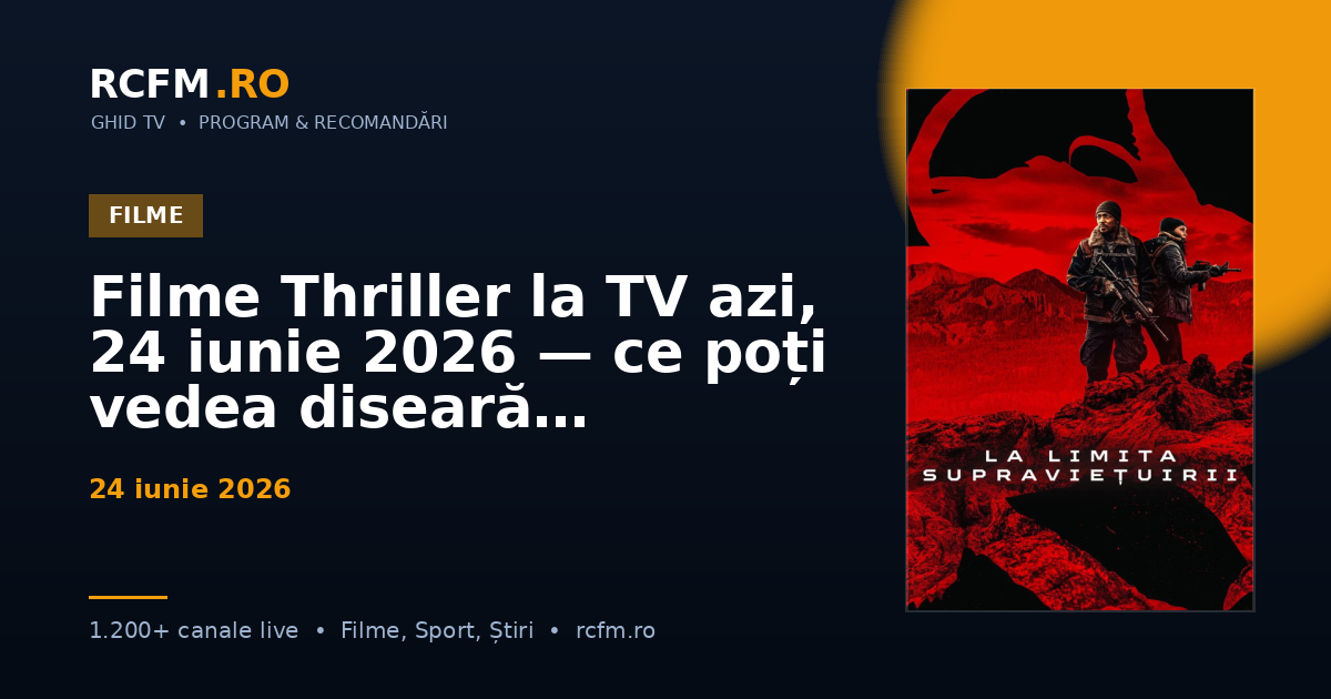 Filme Thriller la TV azi, 24 iunie 2026 — ce poți vedea diseară