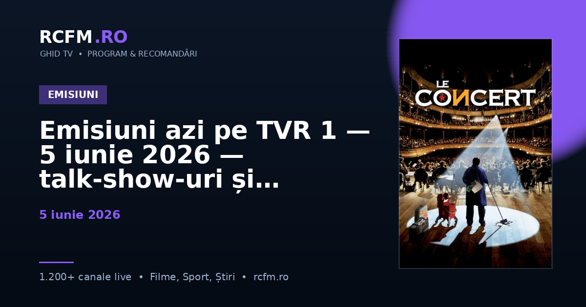 Emisiuni azi pe TVR 1 — 5 iunie 2026 — talk-show-uri și divertisment