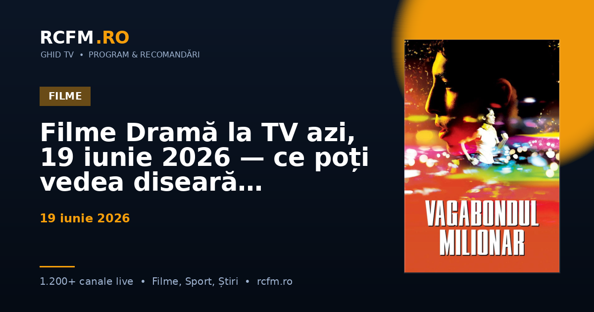Filme Dramă la TV azi, 19 iunie 2026 — ce poți vedea diseară