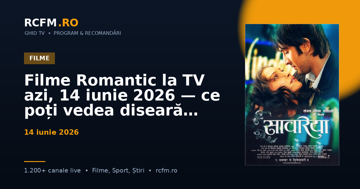 Filme Romantic la TV azi, 14 iunie 2026 — ce poți vedea diseară