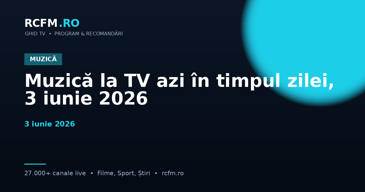 Muzică la TV azi în timpul zilei, 3 iunie 2026
