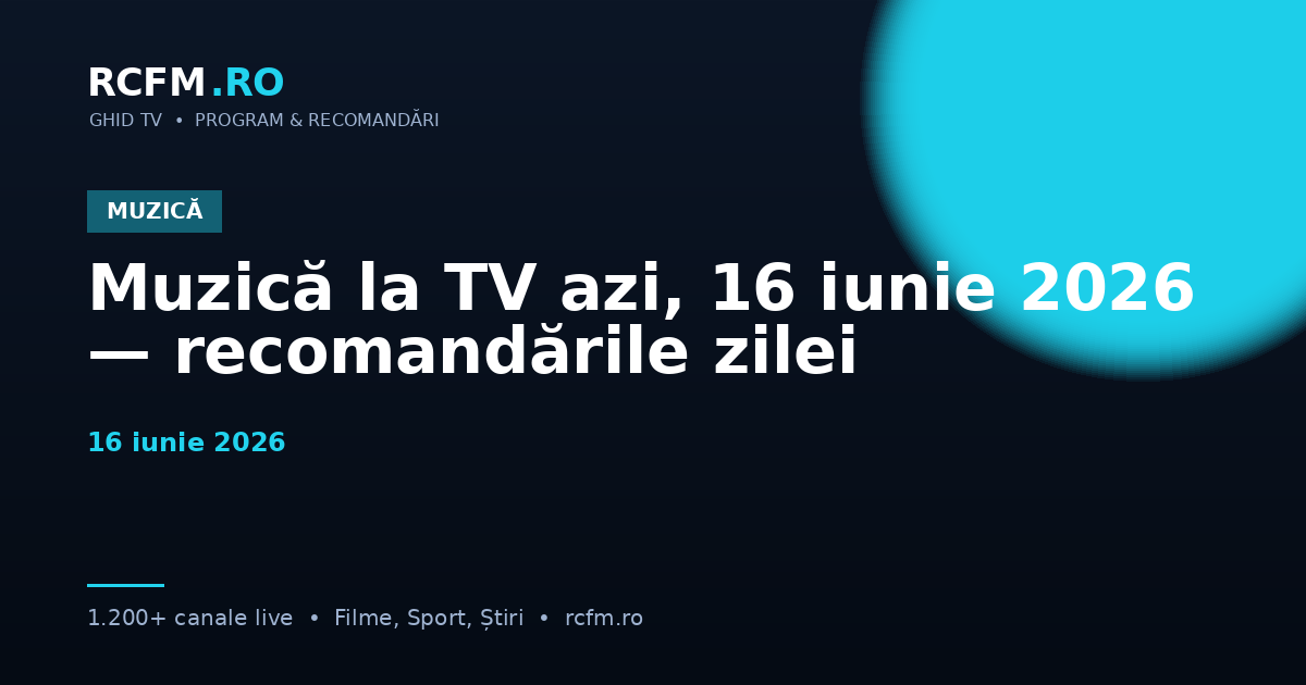 Muzică la TV azi, 16 iunie 2026 — recomandările zilei