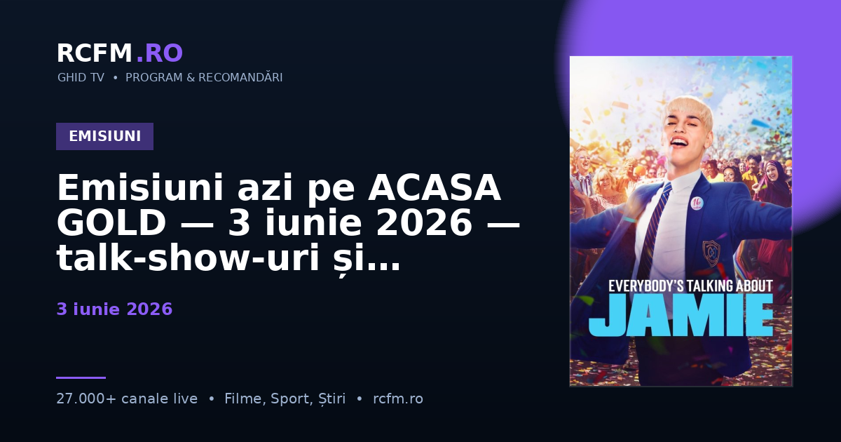 Emisiuni azi pe ACASA GOLD — 3 iunie 2026 — talk-show-uri și divertisment
