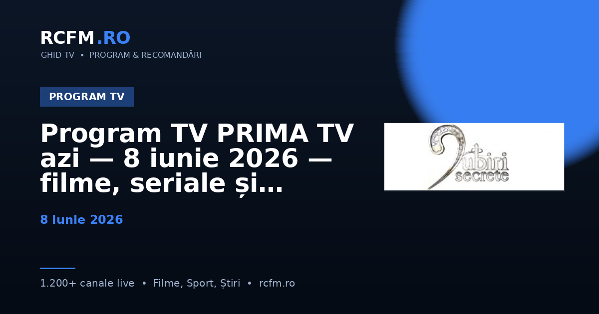 Program TV PRIMA TV azi — 8 iunie 2026 — filme, seriale și emisiuni