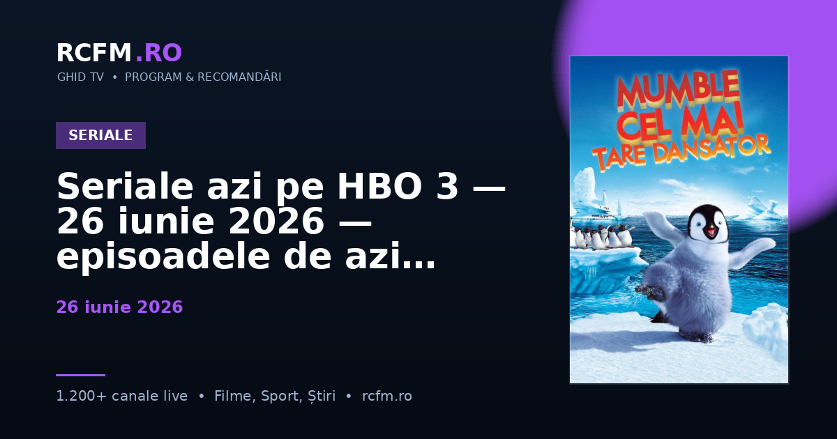 Seriale azi pe HBO 3, 26 iunie 2026 — episoadele de azi