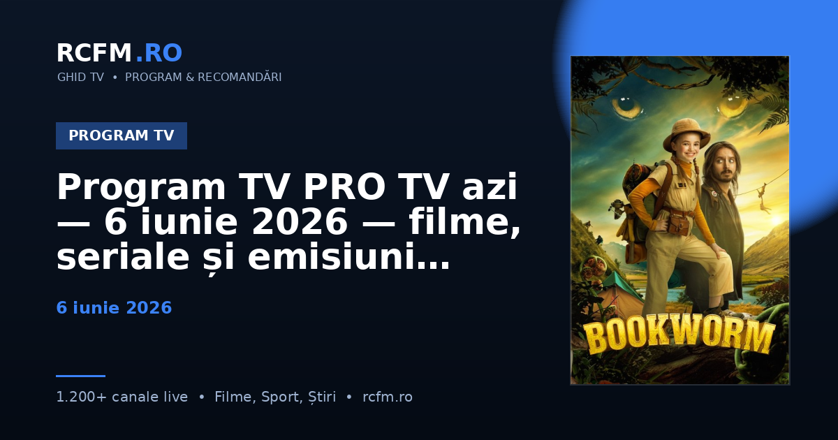 Program TV PRO TV azi — 6 iunie 2026 — filme, seriale și emisiuni