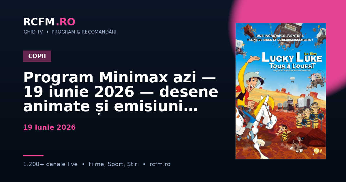 Program Minimax azi — 19 iunie 2026 — desene animate și emisiuni copii