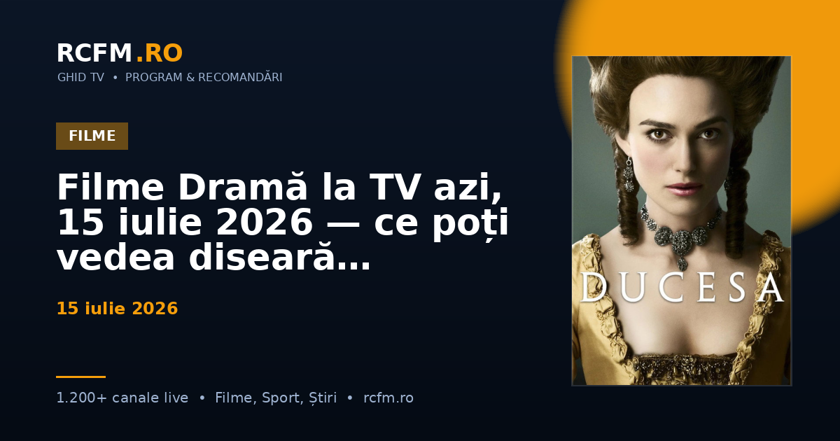 Filme Dramă la TV azi, 15 iulie 2026 — ce poți vedea diseară