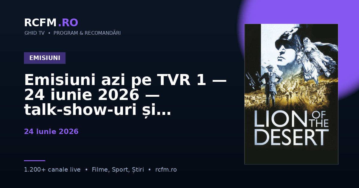 Emisiuni azi pe TVR 1, 24 iunie 2026 — talk-show-uri și divertisment