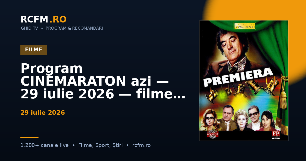 Program CINEMARATON azi — 29 iulie 2026 — filmele difuzate, cu rating