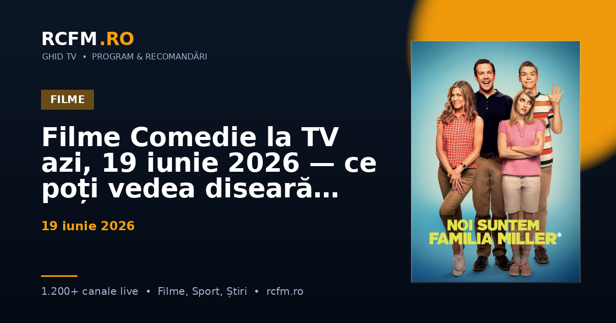 Filme Comedie la TV azi, 19 iunie 2026 — ce poți vedea diseară