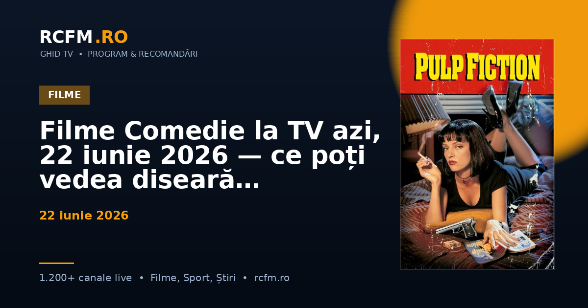 Filme Comedie la TV azi, 22 iunie 2026 — ce poți vedea diseară