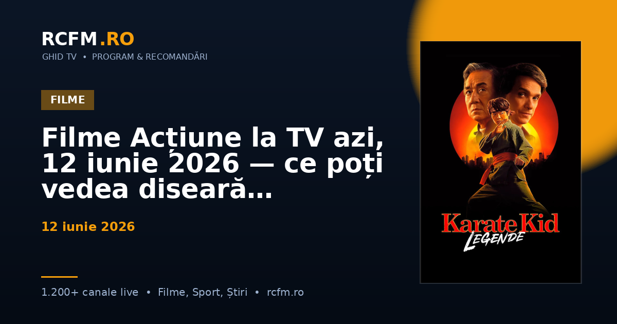 Filme Acțiune la TV azi, 12 iunie 2026 — ce poți vedea diseară