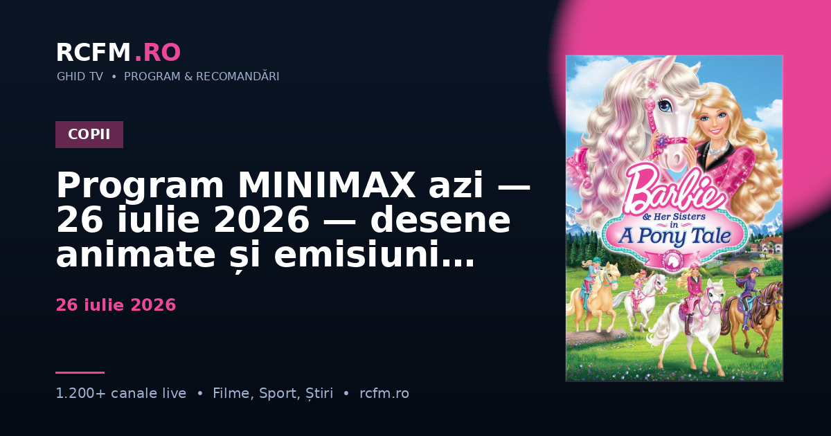 Program MINIMAX azi — 26 iulie 2026 — desene animate și emisiuni copii