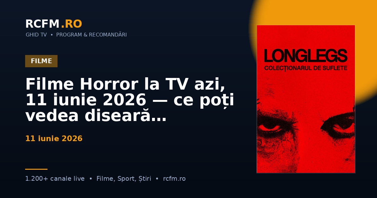 Filme Horror la TV azi, 11 iunie 2026 — ce poți vedea diseară