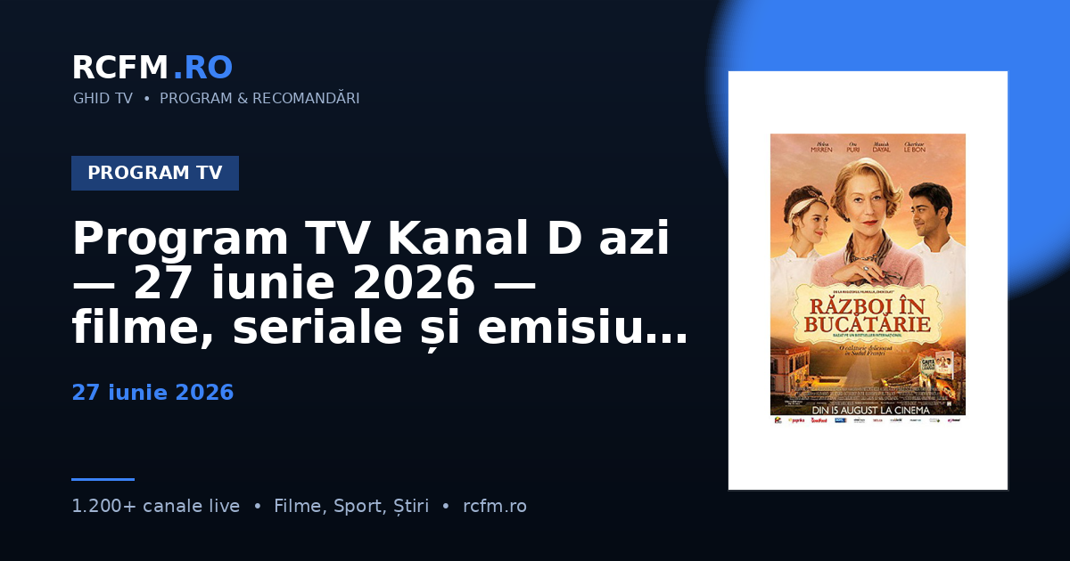 Program TV Kanal D azi — 27 iunie 2026 — filme, seriale și emisiuni