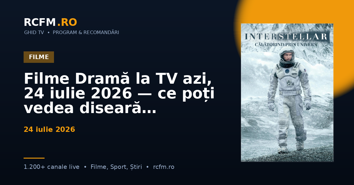 Filme Dramă la TV azi, 24 iulie 2026 — ce poți vedea diseară