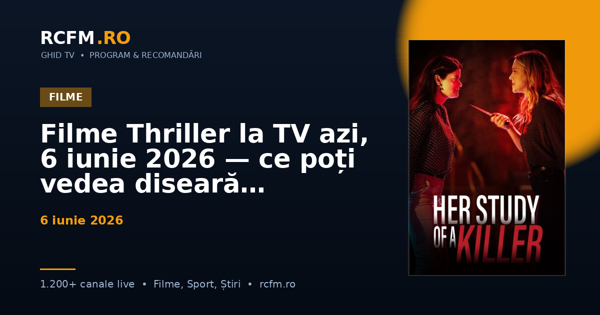 Filme Thriller la TV azi, 6 iunie 2026 — ce poți vedea diseară