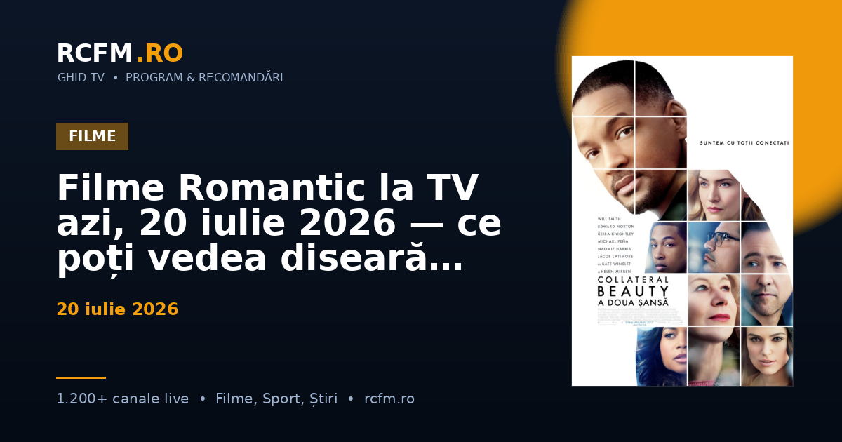 Filme Romantic la TV azi, 20 iulie 2026 — ce poți vedea diseară