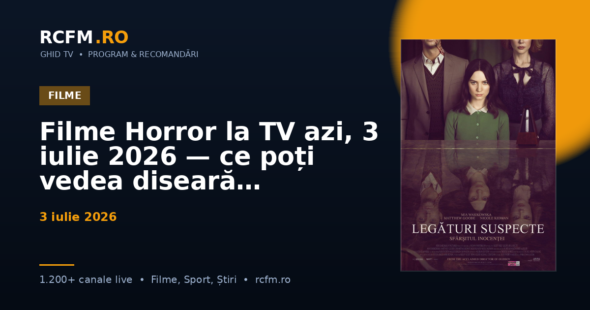 Filme Horror la TV azi, 3 iulie 2026 — ce poți vedea diseară