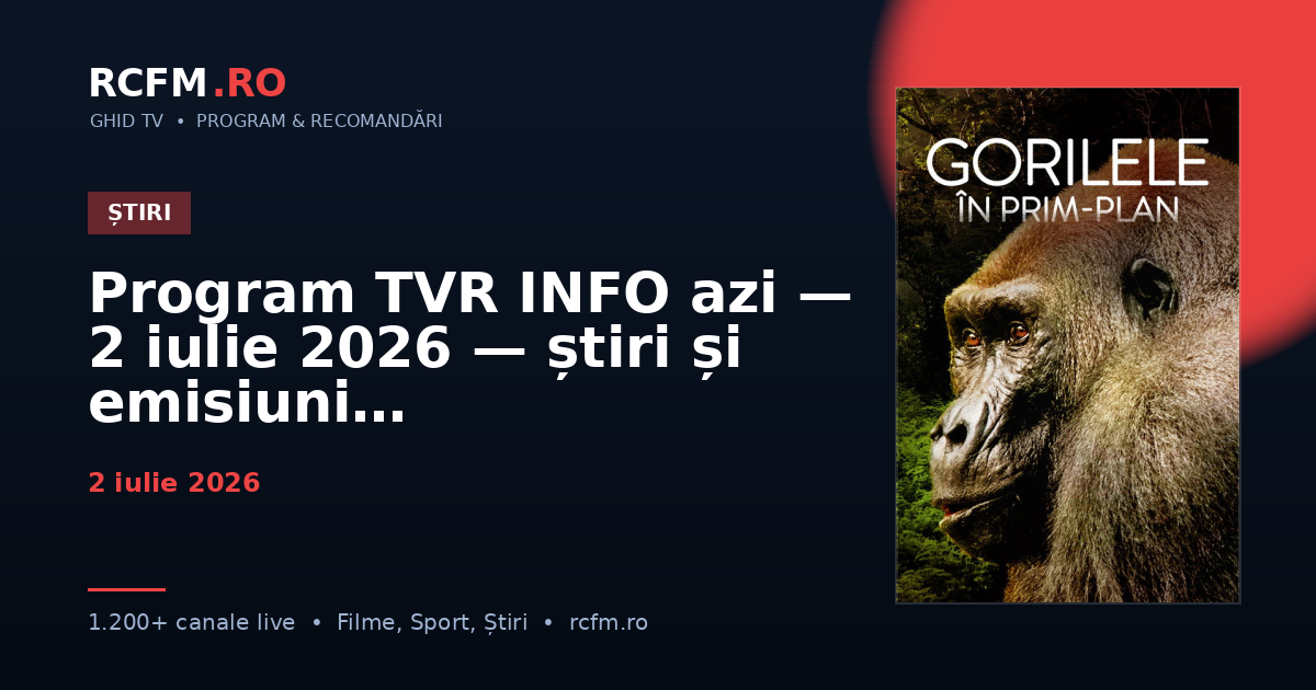 Program TVR INFO azi — 2 iulie 2026 — știri și emisiuni