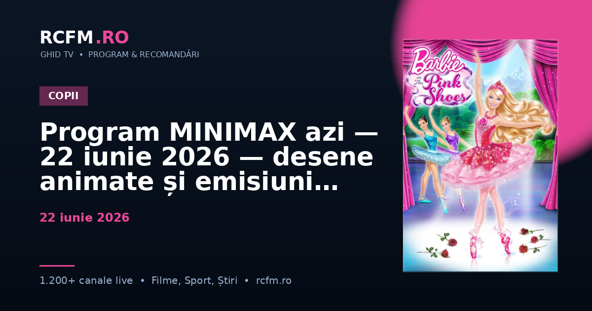 Program MINIMAX azi — 22 iunie 2026 — desene animate și emisiuni copii