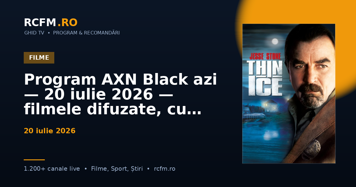 Program AXN Black azi — 20 iulie 2026 — filmele difuzate, cu rating