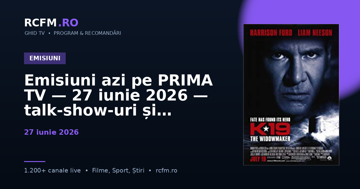 Emisiuni azi pe PRIMA TV — 27 iunie 2026 — talk-show-uri și divertisment