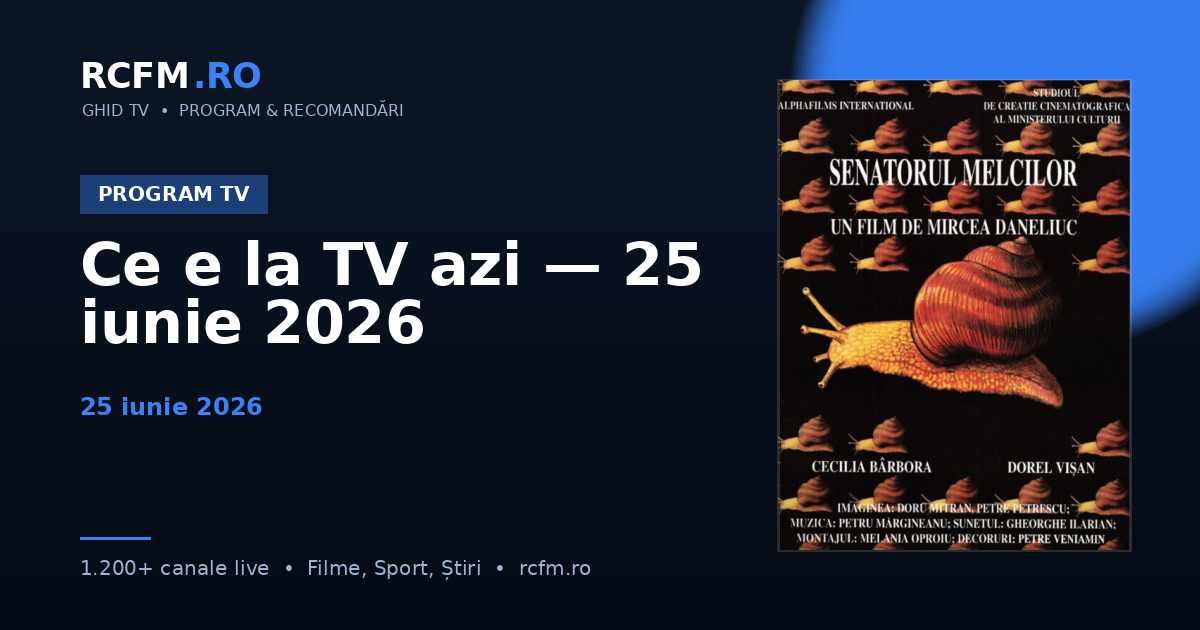 Ce e la TV azi — 25 iunie 2026