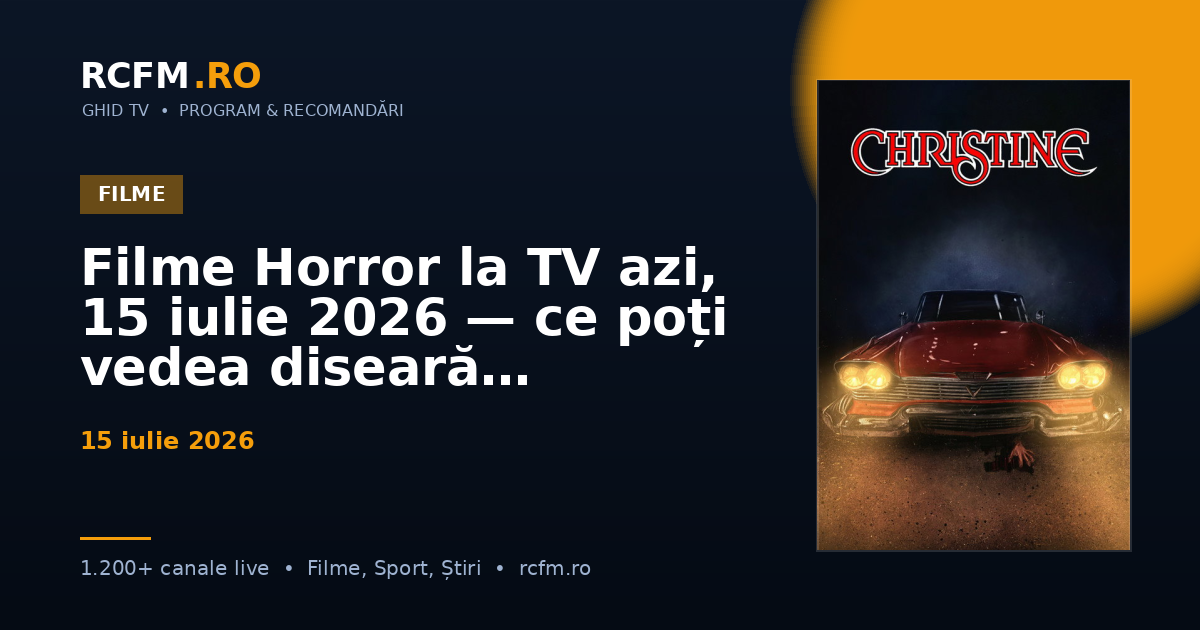 Filme Horror la TV azi, 15 iulie 2026 — ce poți vedea diseară
