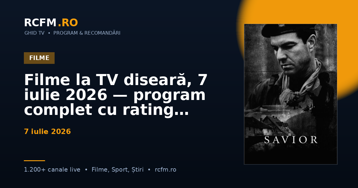 Filme la TV diseară, 7 iulie 2026 — program complet cu rating