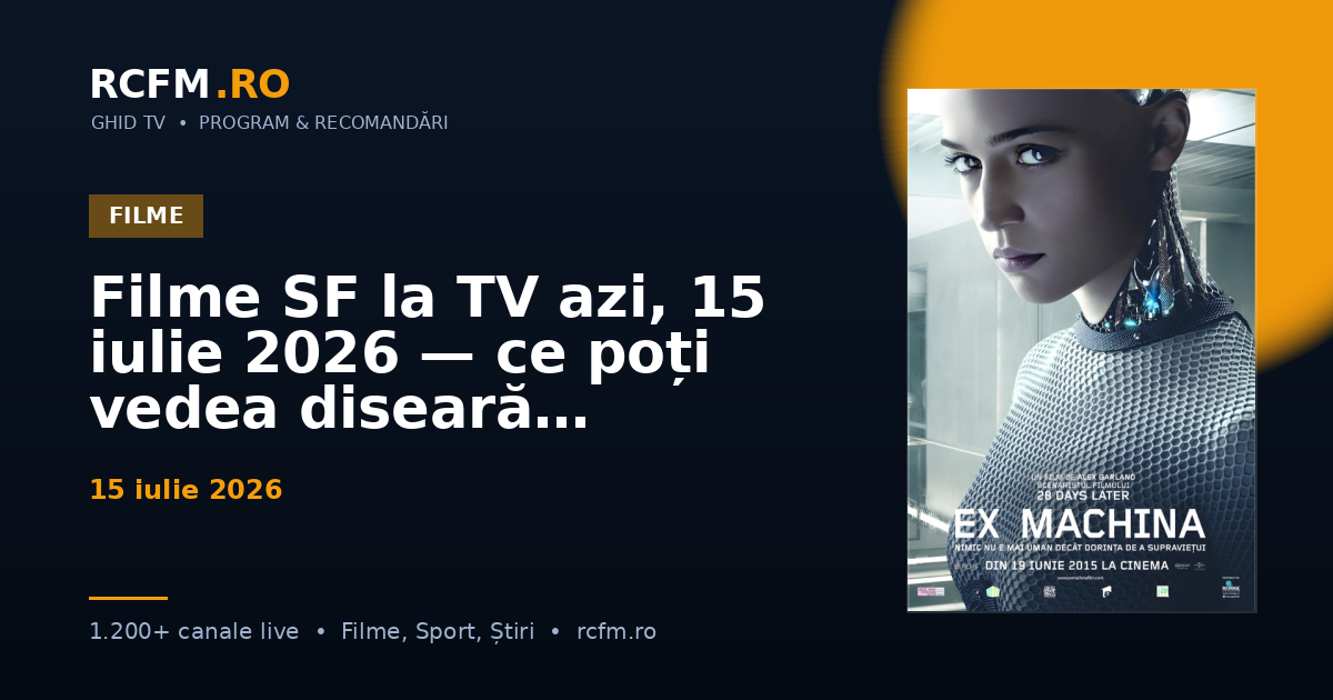 Filme SF la TV azi, 15 iulie 2026 — ce poți vedea diseară