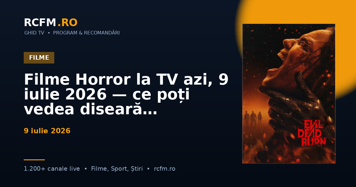 Filme Horror la TV azi, 9 iulie 2026 — ce poți vedea diseară
