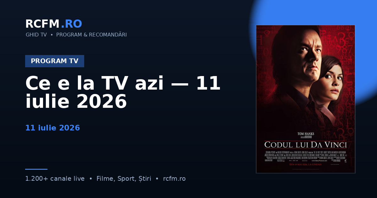 Ce e la TV azi — 11 iulie 2026