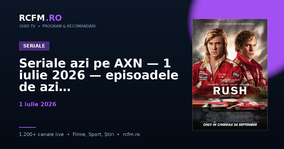 Seriale azi pe AXN, 1 iulie 2026 — episoadele de azi