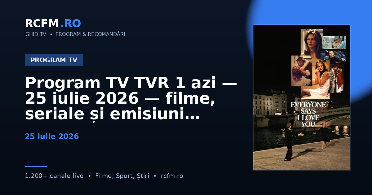 Program TV TVR 1 azi, 25 iulie 2026 — filme, seriale și emisiuni