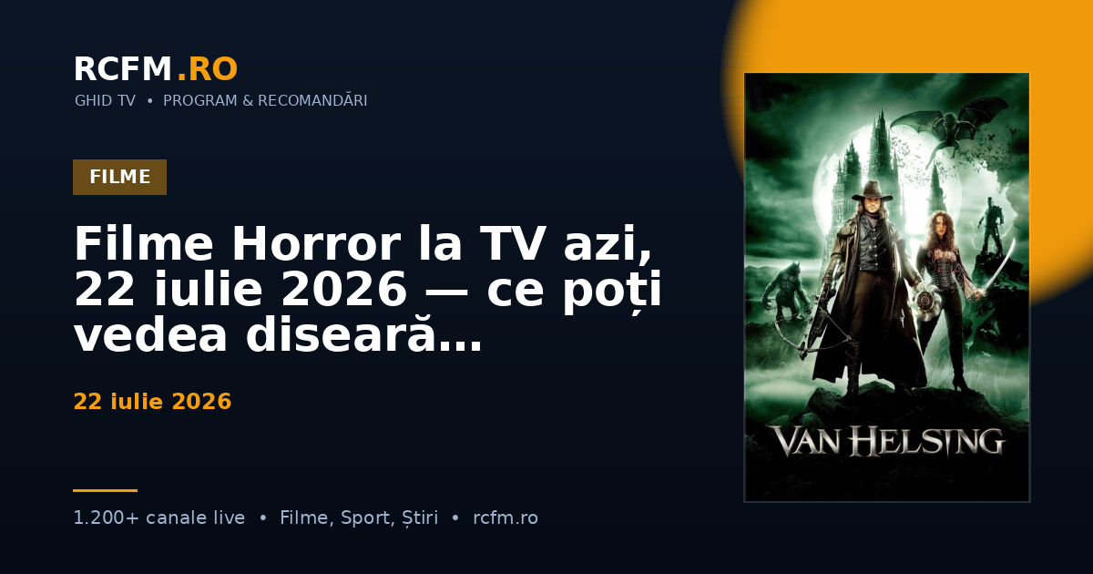 Filme Horror la TV azi, 22 iulie 2026 — ce poți vedea diseară