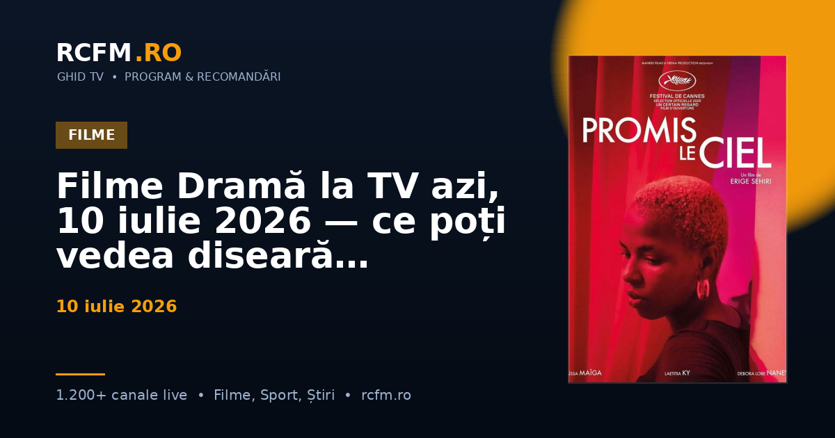 Filme Dramă la TV azi, 10 iulie 2026 — ce poți vedea diseară