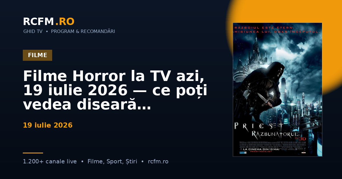 Filme Horror la TV azi, 19 iulie 2026 — ce poți vedea diseară
