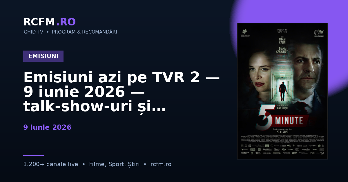 Emisiuni azi pe TVR 2 — 9 iunie 2026 — talk-show-uri și divertisment