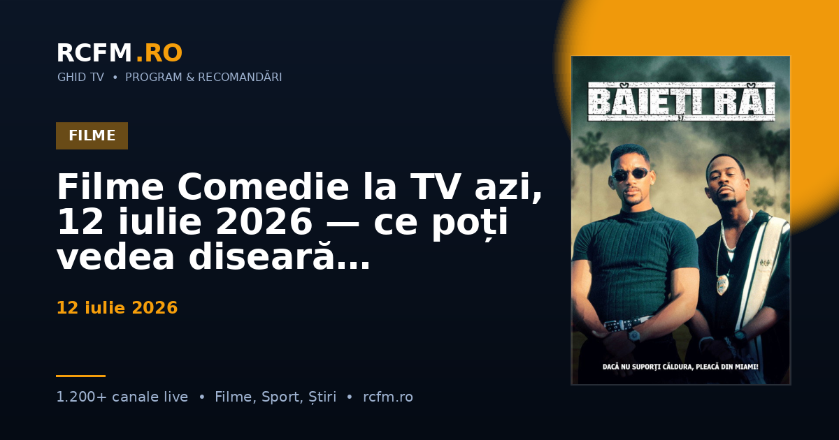 Filme Comedie la TV azi, 12 iulie 2026 — ce poți vedea diseară