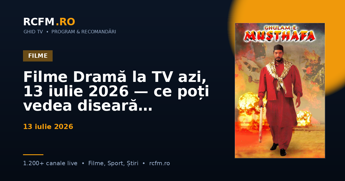 Filme Dramă la TV azi, 13 iulie 2026 — ce poți vedea diseară