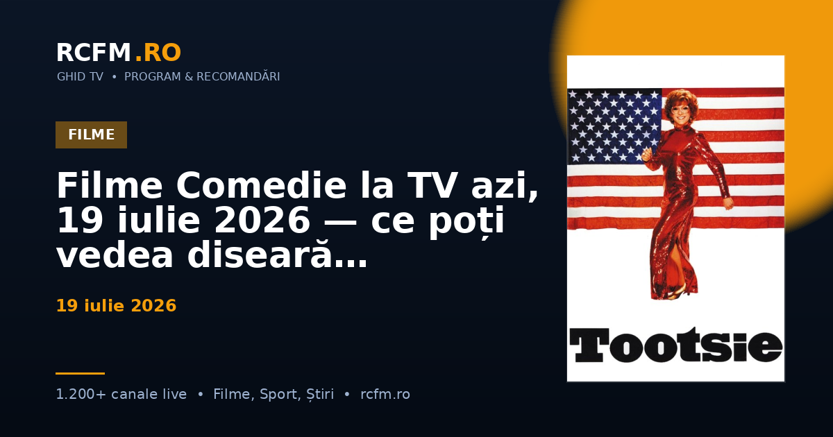 Filme Comedie la TV azi, 19 iulie 2026 — ce poți vedea diseară
