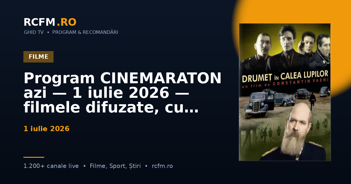 Program CINEMARATON azi — 1 iulie 2026 — filmele difuzate, cu rating