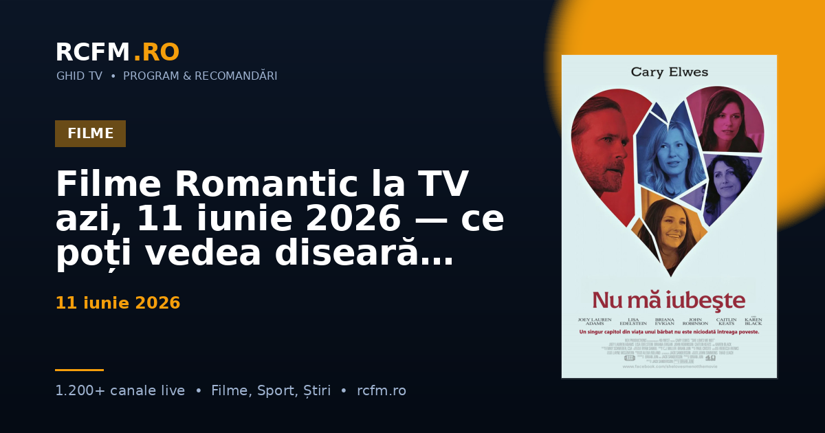 Filme Romantic la TV azi, 11 iunie 2026 — ce poți vedea diseară