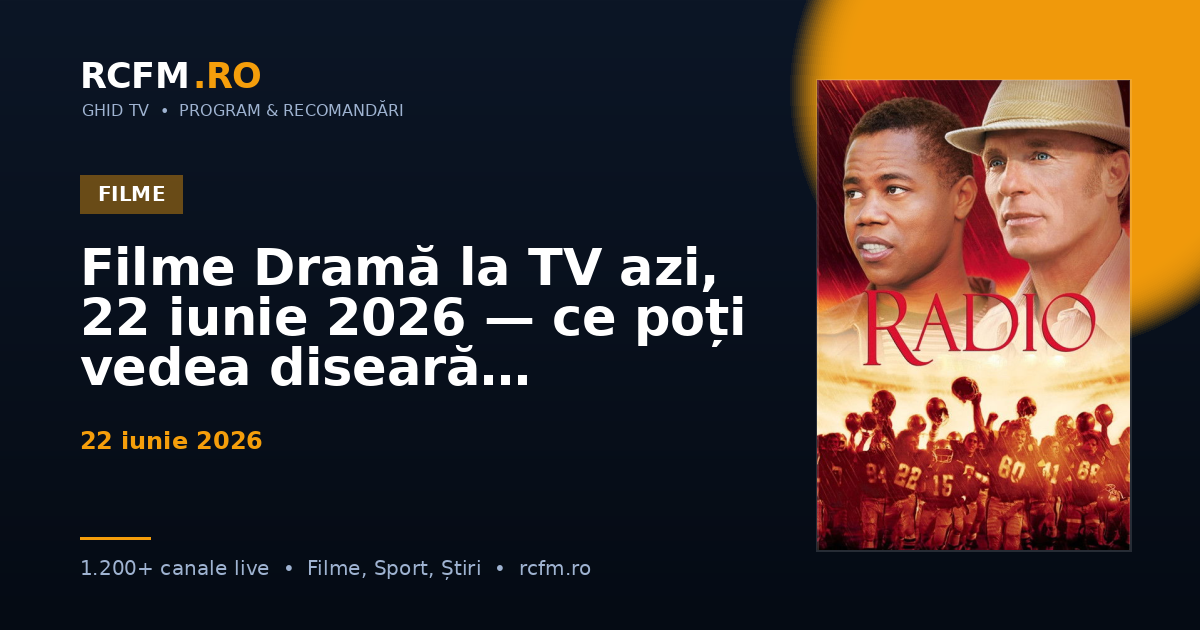 Filme Dramă la TV azi, 22 iunie 2026 — ce poți vedea diseară