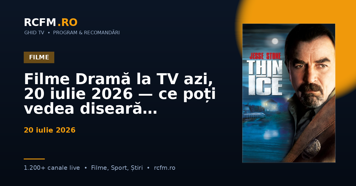 Filme Dramă la TV azi, 20 iulie 2026 — ce poți vedea diseară